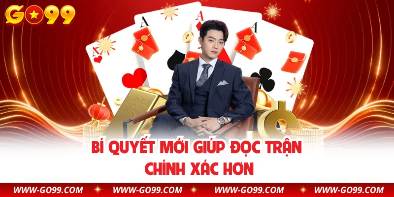 Bí quyết mới giúp đọc trận chính xác hơn