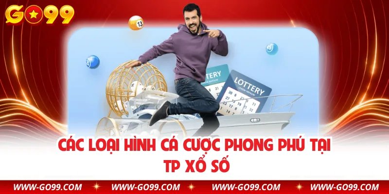 Các loại hình cá cược phong phú tại TP xổ số