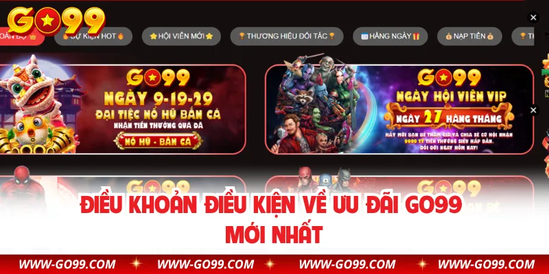 Điều khoản điều kiện về ưu đãi GO99 mới nhất
