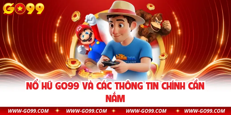 Nổ hũ GO99 và các thông tin chính cần nắm