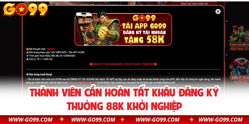 Thành viên cần hoàn tất khâu đăng ký thưởng 88K khởi nghiệp
